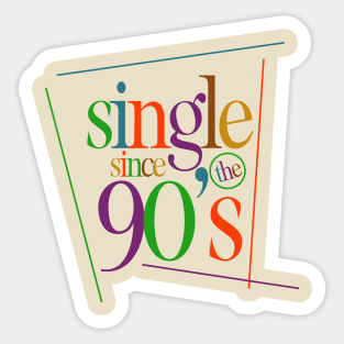 SINGLE IN THE 90's Sticker